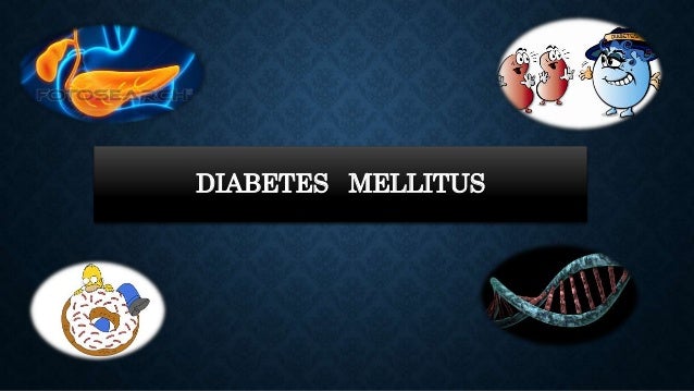 Diabetes mellitus Diabetes mellitus