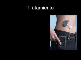 Tratamiento
• Bomba de infusión de insulina.
Estos dispositivos sustituyen en
algunos casos a las clásicas jeringas,
consiguiendo liberaciones de insulina
más fisiológicas y adecuadas a la
ingesta.
• Tanto en la diabetes tipo 1 como en
la tipo 2, como en la gestacional, el
objetivo del tratamiento es restaurar
los niveles glucémicos normales.
Para determinar si el tratamiento está
dando resultados adecuados se
realiza una prueba llamada
hemoglobina glucosilada (HbA1c).
Una persona No-diabética tiene una
HbA1c < 6 %.
 