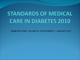 DIABETES CARE, VOLUME 33, SUPPLEMENT 1, JANUARY 2010 