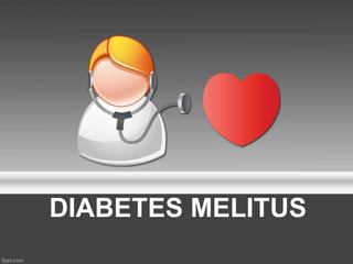 DIABETES MELITUS
 