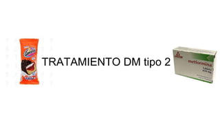 TRATAMIENTO DM tipo 2
 