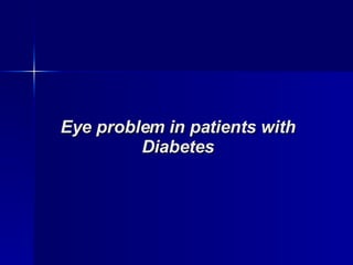 Eye problem in patients with Diabetes 