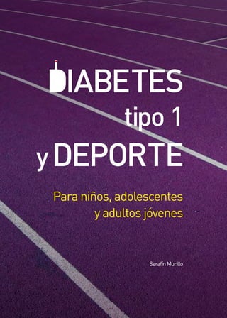 PROES003824Septiembre2012
SerafínMurillo
Para niños, adolescentes
y adultos jóvenes
Diabetes
tipo 1
ydeporte
 