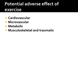  Cardiovascular
 Microvascular
 Metabolic
 Musculoskeletal and traumatic
 