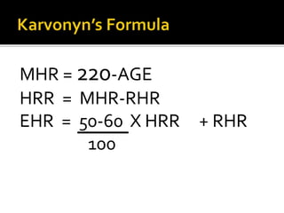 MHR = 220-AGE
HRR = MHR-RHR
EHR = 50-60 X HRR + RHR
100
 