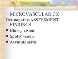 MICROVASCULAR CX Retinopathy-ASSESSMENT FINDINGS Blurry vision Spotty vision Asymptomatic 