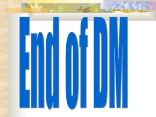 End of DM 
