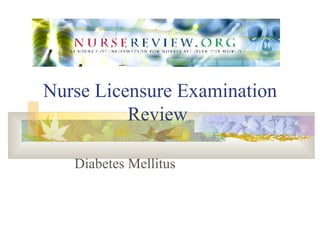Nurse Licensure Examination Review  Diabetes Mellitus 