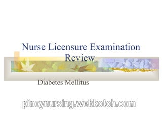 Nurse Licensure Examination Review  Diabetes Mellitus pinoynursing.webkotoh.com 