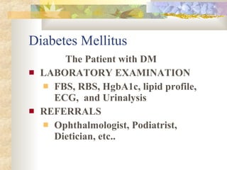 Diabetes Mellitus <ul><li>  The Patient with DM </li></ul><ul><li>LABORATORY EXAMINATION </li></ul><ul><ul><li>FBS, RBS, H...