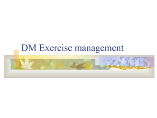 DM Exercise management 