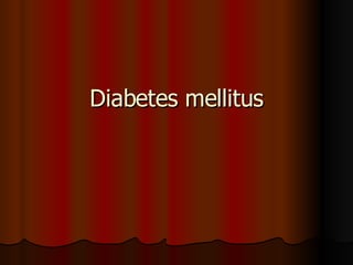 Diabetes mellitus 