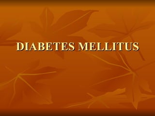 DIABETES MELLITUS 