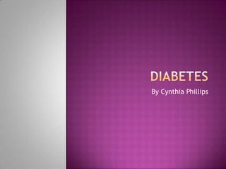 Diabetes By Cynthia Phillips 