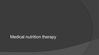 Medical nutrition therapy
 