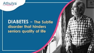 Diabetes - The Subtle disorder that hinders seniors quality of life | Athulya Assisted living