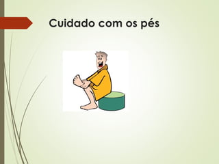 Cuidado com os pés
 