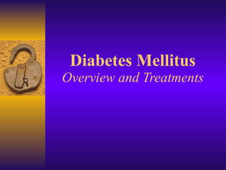 Diabetes Mellitus  Overview and Treatments 
