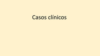 Casos clínicos
 
