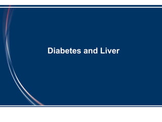 Diabetes and Liver 
 