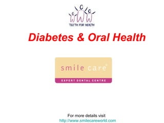 Diabetes & Oral Health For more details visit  http://www.smilecareworld.com 