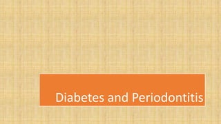 Diabetes and Periodontitis
 