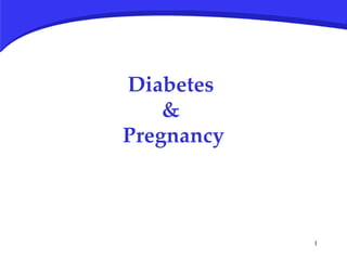 Diabetes  &  Pregnancy 