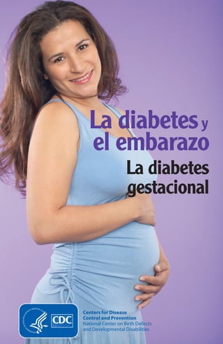 La diabetesy
el embarazo
La diabetes
gestacional
 