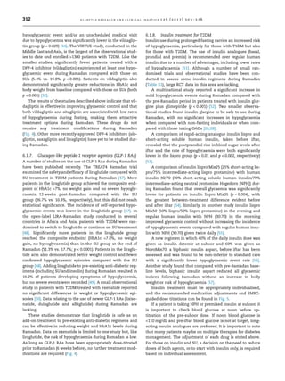 hypoglycaemic event and/or an unscheduled medical visit
due to hypoglycaemia was signiﬁcantly lower in the vildaglip-
tin group (p = 0.029) [44]. The VIRTUE study, conducted in the
Middle East and Asia, is the largest of the observational stud-
ies to date and enrolled 1300 patients with T2DM. Like the
smaller studies, signiﬁcantly fewer patients treated with a
DPP-4 inhibitor (vildagliptin) experienced at least one hypo-
glycaemic event during Ramadan compared with those on
SUs (5.4% vs. 19.8%, p  0.001). Patients on vildagliptin also
demonstrated signiﬁcantly greater reductions in HbA1c and
body weight from baseline compared with those on SUs (both
p  0.001) [32].
The results of the studies described above indicate that vil-
dagliptin is effective in improving glycaemic control and that
both vildagliptin and sitagliptin are associated with low rates
of hypoglycaemia during fasting, making them attractive
treatment options during Ramadan. These drugs do not
require any treatment modiﬁcations during Ramadan
(Fig. 4). Other more recently-approved DPP-4 inhibitors (alo-
gliptin, saxagliptin and linagliptin) have yet to be studied dur-
ing Ramadan.
6.1.7. Glucagon-like peptide-1 receptor agonists (GLP-1 RAs)
A number of studies on the use of GLP-1 RAs during Ramadan
have been published recently. The TREAT4 Ramadan trial
examined the safety and efﬁcacy of liraglutide compared with
SU treatment in T2DM patients during Ramadan [47]. More
patients in the liraglutide group achieved the composite end-
point of HbA1c 7%, no weight gain and no severe hypogly-
caemia 12 weeks post-Ramadan compared with the SU
group (26.7% vs. 10.3%, respectively), but this did not reach
statistical signiﬁcance. The incidence of self-reported hypo-
glycaemic events was lower in the liraglutide group [47]. In
the open-label LIRA-Ramadan study conducted in several
countries in Africa and Asia, patients with T2DM were ran-
domised to switch to liraglutide or continue on SU treatment
[48]. Signiﬁcantly more patients in the liraglutide group
reached the composite endpoint (HbA1c 7.0%, no weight
gain, no hypoglycaemia) than in the SU group at the end of
Ramadan (51.3% vs. 17.7%; p  0.0001). Patients in the liraglu-
tide arm also demonstrated better weight control and fewer
conﬁrmed hypoglycaemic episodes compared with the SU
group [48]. Adding liraglutide to pre-existing anti-diabetic reg-
imens (including SU and insulin) during Ramadan resulted in
16.2% of patients developing symptoms of hypoglycaemia,
but no severe events were recorded [49]. A small observational
study in patients with T2DM treated with exenatide reported
no signiﬁcant differences in weight or hypoglycaemic epi-
sodes [50]. Data relating to the use of newer GLP-1 RAs (lixise-
natide, dulaglutide and albiglutide) during Ramadan are
lacking.
These studies demonstrate that liraglutide is safe as an
add-on treatment to pre-existing anti-diabetic regimens and
can be effective in reducing weight and HbA1c levels during
Ramadan. Data on exenatide is limited to one study but, like
liraglutide, the risk of hypoglycaemia during Ramadan is low.
As long as GLP-1 RAs have been appropriately dose-titrated
prior to Ramadan (6 weeks before), no further treatment mod-
iﬁcations are required (Fig. 4).
6.1.8. Insulin treatment for T2DM
Insulin use during prolonged fasting carries an increased risk
of hypoglycaemia, particularly for those with T1DM but also
for those with T2DM. The use of insulin analogues (basal,
prandial and premix) is recommended over regular human
insulin due to a number of advantages, including lower rates
of hypoglycaemia [51]. Although a number of small ran-
domised trials and observational studies have been con-
ducted to assess some insulin regimens during Ramadan
(Table S1), large RCT data in this area are lacking.
A multinational study reported a signiﬁcant increase in
mild hypoglycaemic events during Ramadan compared with
the pre-Ramadan period in patients treated with insulin glar-
gine plus glimepiride (p  0.001) [52]. Two smaller observa-
tional studies found insulin glargine to be safe to use during
Ramadan, with no signiﬁcant increases in hypoglycaemia
when compared with non-fasting individuals or when com-
pared with those taking OADs [26,28].
A comparison of rapid-acting analogue insulin lispro and
short-acting soluble human insulin, taken before iftar,
revealed that the postprandial rise in blood sugar levels after
iftar and the rate of hypoglycaemia were both signiﬁcantly
lower in the lispro group (p  0.01 and p  0.002, respectively)
[53].
A comparison of insulin lispro Mix25 (25% short-acting lis-
pro/75% intermediate-acting lispro protamine) with human
insulin 30/70 (30% short-acting soluble human insulin/70%
intermediate-acting neutral protamine Hagedorn [NPH]) dur-
ing Ramadan found that overall glycaemia was signiﬁcantly
lower for patients on insulin lispro Mix25 (p = 0.004), with
the greatest between-treatment difference evident before
and after iftar [54]. Similarly, in another study insulin lispro
Mix50 (50% lispro/50% lispro protamine) in the evening and
regular human insulin with NPH (30:70) in the morning
improved glycaemic control without increasing the incidence
of hypoglycaemic events compared with regular human insu-
lin with NPH (30:70) given twice daily [55].
A new regimen in which 40% of the daily insulin dose was
given as insulin detemir at suhoor and 60% was given as
NovoMix70, a biphasic insulin aspart, before iftar has been
assessed and was found to be non-inferior to standard care
with a signiﬁcantly lower hypoglycaemic event rate [56].
Another study found that compared with pre-Ramadan base-
line levels, biphasic insulin aspart reduced all glycaemic
indices following Ramadan without an increase in body
weight or risk of hypoglycaemia [57].
Insulin treatment must be appropriately individualised,
and the recommended medication adjustments and SMBG-
guided dose titrations can be found in Fig. 5.
If a patient is taking NPH or premixed insulin at suhoor, it
is important to check blood glucose at noon before up-
titration of the pre-suhoor dose. If noon blood glucose is
110 mg/dL and pre-iftar blood glucose is not at target, long-
acting insulin analogues are preferred. It is important to note
that many patients may be on multiple therapies for diabetes
management. The adjustment of each drug is stated above.
For those on insulin and SU, a decision on the need to reduce
doses of both agents, or to start with insulin only, is required
based on individual assessment.
312 d i a b e t e s r e s e a r c h a n d c l i n i c a l p r a c t i c e 1 2 6 ( 2 0 1 7 ) 3 0 3 –3 1 6
 