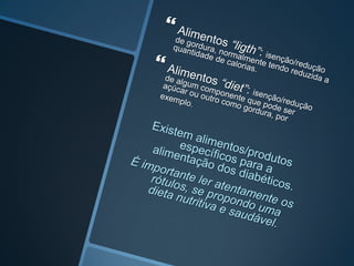 Muitas pessoas têm diabetes e não sabem porque não apresentam sintomas (doença silenciosa). Isto é bastante freqüente no tipo de diabetes que aparece no adulto (tipo 2).