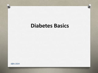 Diabetes Basics
KBN 2014
 
