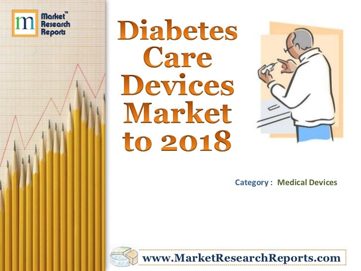 Diabetes Care Devices Market to 2018 Diabetes Care Devices Market to 2018