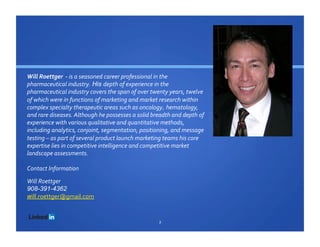 Will Roettger is an established career professional in the
pharmaceutical and biotech industry. Having worked for Novartis...