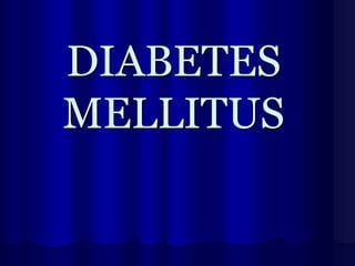 DIABETES
MELLITUS

 