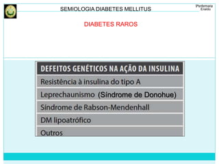 SEMIOLOGIA DIABETES MELLITUS 
DIABETES RAROS 
(Síndrome de Donohue) 
 