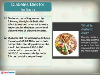  Diabetes control is governed by
following the right diabetic diet.
What to eat and what not to eat is
important for diab...