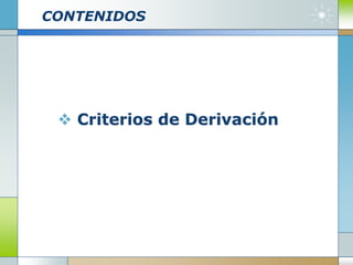 CONTENIDOS
 Criterios de Derivación
 
