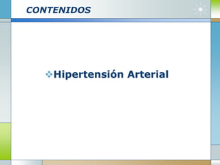 CONTENIDOS
Hipertensión Arterial
 