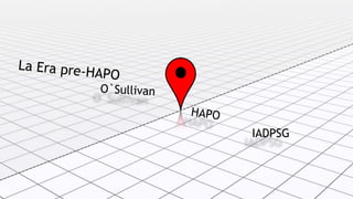 HAPO
La Era pre-HAPO
IADPSG
O`Sullivan
 