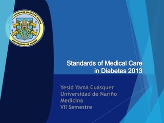Yesid Yamá Cuásquer
Universidad de Nariño
Medicina
VII Semestre
 