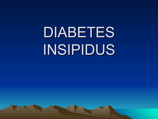 DIABETES INSIPIDUS 