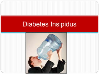 Diabetes Insipidus
 
