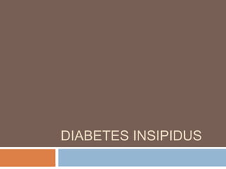 DIABETES INSIPIDUS
 