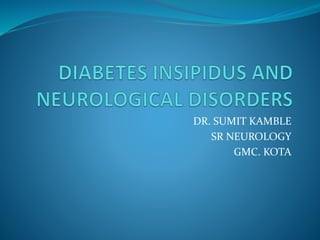 DR. SUMIT KAMBLE
SR NEUROLOGY
GMC. KOTA
 