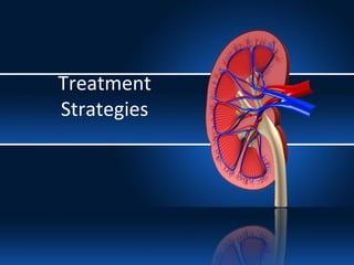 Treatment
Strategies
 