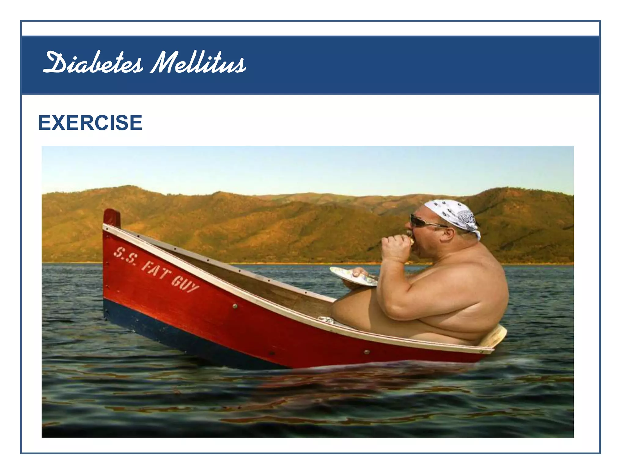 EXERCISE
Diabetes Mellitus
 