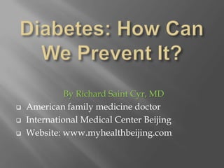 Diabetes: How Can We Prevent It? By Richard Saint Cyr, MD ,[object Object]