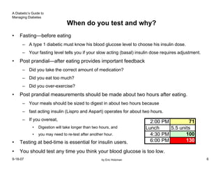 A Diabetic’s Guide to
Managing Diabetes

                                 When do you test and why?
•    Fasting—before ea...