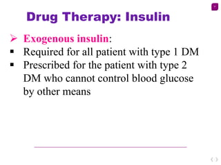 37
Drug Therapy: Insulin
 Exogenous insulin:
 Required for all patient with type 1 DM
 Prescribed for the patient with ...
