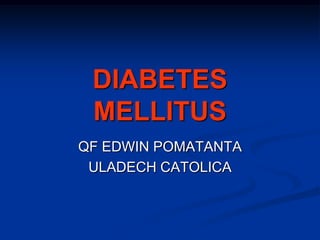 DIABETES MELLITUS QF EDWIN POMATANTA  ULADECH CATOLICA 